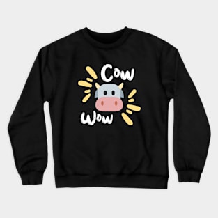 Cow Wow! Crewneck Sweatshirt